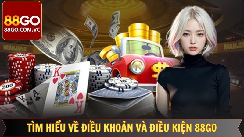 Điều Khoản Và Điều Kiện 88GO - Bảo Vệ Tuyệt Đối An Toàn Cho Hội Viên 1 Thông tin sơ lược về điều khoản, điều kiện của 88GO