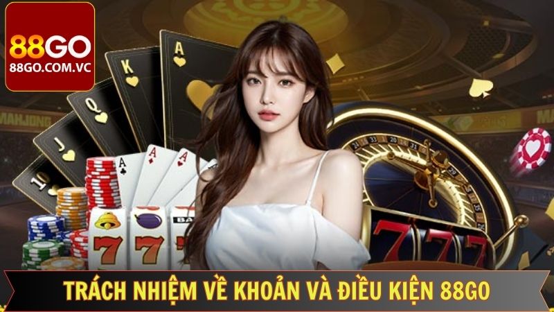 Điều Khoản Và Điều Kiện 88GO - Bảo Vệ Tuyệt Đối An Toàn Cho Hội Viên 3 Quy định trách nhiệm của hội viên trong điều khoản điều kiện